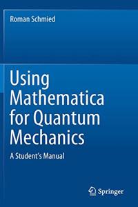 Using Mathematica for Quantum Mechanics