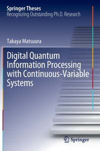 Digital Quantum Information Processing with Continuous-Variable Systems