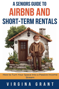 Seniors Guide to Airbnb and Short-Term Rentals