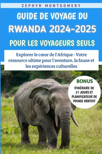 Guide De Voyage Du Rwanda 2024-2025 Pour Les Voyageurs Seuls