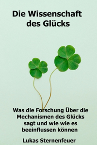 Wissenschaft des Glücks: Was die Forschung über die Mechanismen des Glücks sagt und wie wir es beeinflussen können