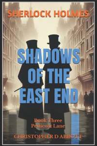 SHERLOCK HOLMES Shadows of the East End, Book Three