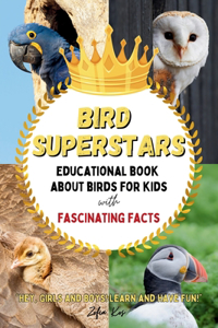 Bird Superstars Educational Book About Birds for Kids with Fascinating Facts