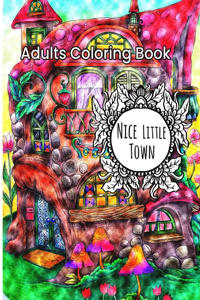 Nice Little Town Adults Coloring Book