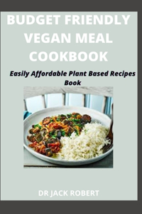 Budget Friendly Vegan Meal Cookbook