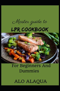 Master Guide To Lpr Cookbook For Beginners And Dummies