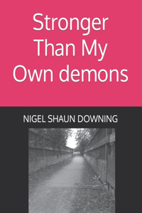 Stronger Than My Own demons