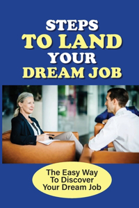 Steps To Land Your Dream Job