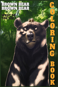 Brown bear brown bear what do you see ? coloring book