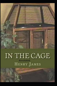In the Cage- By Henry James(Annotated)
