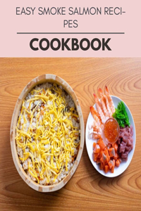 Easy Smoke Salmon Recipes Cookbook