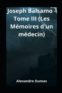 Joseph Balsamo - Tome III (Les Mémoires d'un médecin) illustree