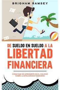 De sueldo en sueldo a la libertad financiera