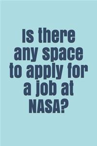 Is there any space to apply for a job at NASA?