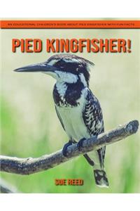 Pied Kingfisher! An Educational Children's Book about Pied Kingfisher with Fun Facts