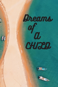 Dreams of a child.