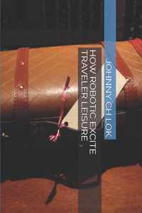 How Robotic Excite Traveler Leisure