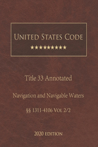 United States Code Annotated Title 33 Navigation and Navigable Waters 2020 Edition §§1311 - 4106 Vol 2/2