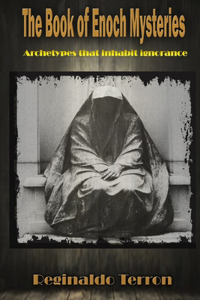 mysteries of the book of Enoch Archetypes that inhabit ignorance