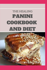 Healing Panini Cookbook and Diet