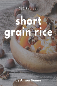 365 Short Grain Rice Recipes