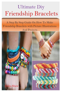 Ultimate Diy Friendship Bracelets
