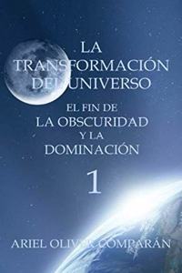 Transformación del Universo El Fin de la Obscuridad Y La Dominación