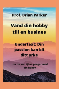 Vänd din hobby till en busines