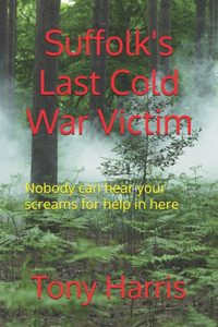 Suffolk's Last Cold War Victim