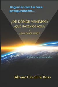 ¿De dónde venimos? ¿Qué hacemos aquí? Y ¿Hacia dónde vamos?