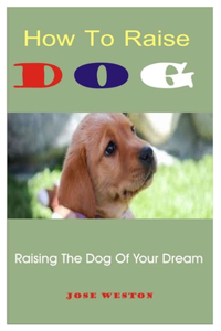 How To Raise Dog