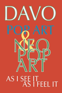 Pop Art And Neo-Pop Art, As I See It and Feel It