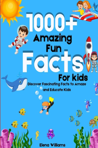 1000+ Amazing Fun Facts For Kids