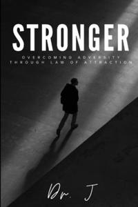 Stronger: Overcoming Adversity Through Law of Attraction