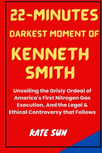 22-Minutes Darkest Moment of Kenneth Smith