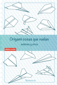 Origami cosas que vuelan. Aviones y otros