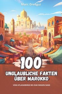100 Unglaubliche Fakten über Marokko