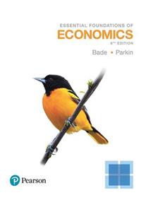 Essential Foundations of Economics, Student Value Edition Plus Mylab Economics with Pearson Etext -- Access Card Package
