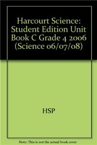 Harcourt Science: Student Edition Unit Book C Grade 4 2006