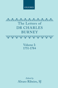 The Letters of Dr Charles Burney: Volume I: 1751-1784