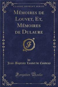 MÃ©moires de Louvet, Et, MÃ©moires de Dulaure (Classic Reprint)