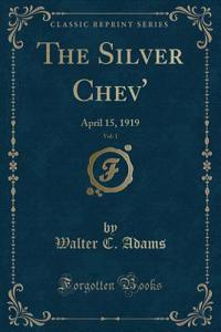 The Silver Chev', Vol. 1: April 15, 1919 (Classic Reprint)