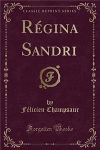 RÃ©gina Sandri (Classic Reprint)