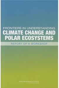 Frontiers in Understanding Climate Change and Polar Ecosystems