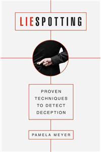 Liespotting: Proven Techniques to Detect Deception