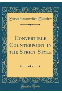 Convertible Counterpoint in the Strict Style (Classic Reprint)