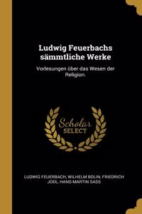 Ludwig Feuerbachs sämmtliche Werke