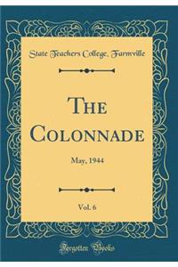The Colonnade, Vol. 6: May, 1944 (Classic Reprint)