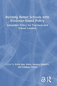 Building Better Schools with Evidence-based Policy
