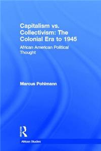 Capitalism vs. Collectivism: The Colonial Era to 1945